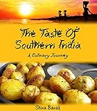 Indian Food Cookbook:The Taste of Southern India: A culinary journey through recipes and landscapes (culinary journey cookbooks Book 2)