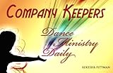 Company Keepers: Dance Ministry Daily