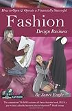 How to Open & Operate a Financially Successful Fashion Design Business (How to Open & Operate a ...) by 