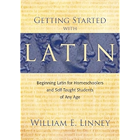 Getting Started with Latin: Beginning Latin for Homeschoolers and Self-Taught Students of Any Age book cover Getting Started with Latin: Beginning Latin for Homeschoolers and Self-Taught Students of Any Age book cover