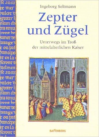 Zepter Und Zugel Unterwegs Im Tross Der Mittelalterlichen Kaiser Amazon De Seltmann Ingeborg Bucher