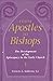 From Apostles to Bishops: The Development of the Episcopacy in the Early Church