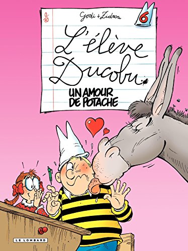 L'Elève Ducobu - tome 06 - un amour de Potache (French Edition) by Zidrou