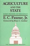 Agriculture and the State : Market Processes and Bureaucracy, Pasour, Ernest C., Jr., 0945999291