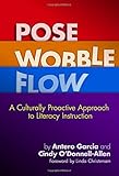Pose, Wobble, Flow: A Culturally Proactive Approach to Literacy Instruction (Language and Literacy Series)