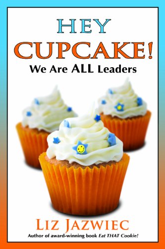 Hey Cupcake! We Are ALL Leaders