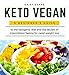 Keto Vegan: A Beginner's Guide to the Ketogenic Diet and the Secrets of Intermittent Fasting for Rapid Weight Loss. Vegan Meal Prep Cookbook with Healthy Plant-Based Recipes, Snacks, Keto Bread by Daisy Evans