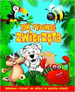 Jak Rysowac Zwierzeta Zabawne Rysunki Dla Dzieci W Kazdym Wieku Jak Rysowac Zwierzeta Zabawne Rysunki Dla Dzieci W Kazdym Wieku