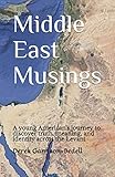 Middle East Musings: A young American's journey to discover truth and identity across the Levant by