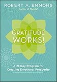 Gratitude Works!: A 21-Day Program for Creating Emotional Prosperity