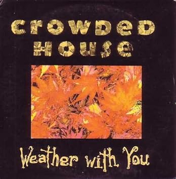 Weather With You Crowded House Amazon De Musik