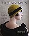 Literary Knits: 30 Patterns Inspired by Favorite Books