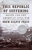 This Republic of Suffering: Death and the American Civil War (Vintage Civil War Library)