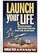 Launch Your Life: 5 Secrets to Knowing What You Want in Your Teens, College Years, and Early Career by Morgan Rich 0981554431 Book Cover