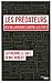 Les prédateurs : Des milliardaires contre les Etats, leur rapacité face à nos lâchetés by
