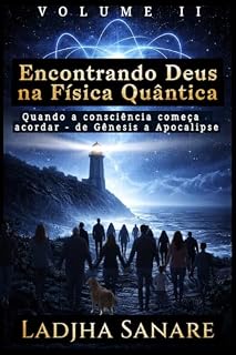 Livro Encontrando Deus na Física Quântica - Volume 2: Quando a Consciência Começa a Acordar - de Gênesis a Apocalipse