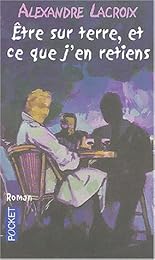 Être sur terre, et ce que j'en retiens