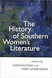 The History of Southern Women's Literature (Southern Literary Studies) by