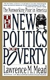 The New Politics Of Poverty: The Nonworking Poor In America