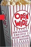 Open Wide: How Hollywood Box Office Became a National Obsession cover