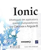Ionic : Développez des applications mobiles multiplateformes avec Cordova et AngularJS by 