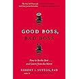 Good Boss, Bad Boss: How to Be the Best... and Learn from the Worst
