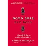 Good Boss, Bad Boss: How to Be the Best... and Learn from the Worst