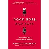 Good Boss, Bad Boss: How to Be the Best... and Learn from the Worst