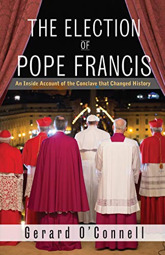 R.E.A.D The Election of Pope Francis: An Inside Account of the Conclave That Changed History TXT
