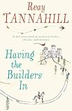 Front cover for the book Having the Builders In by Reay Tannahill