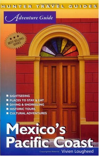 Adventure Guides Mexico's Pacific Coast (Adventure Guides Series) by Vivien Lougheed
