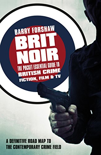 Brit Noir: The Pocket Essential Guide to British Crime Fiction, Film & TV: The Pocket Essential Guid by Barry Forshaw