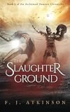 The Slaughter Ground (The Dominic Chronicles) (Volume 5)