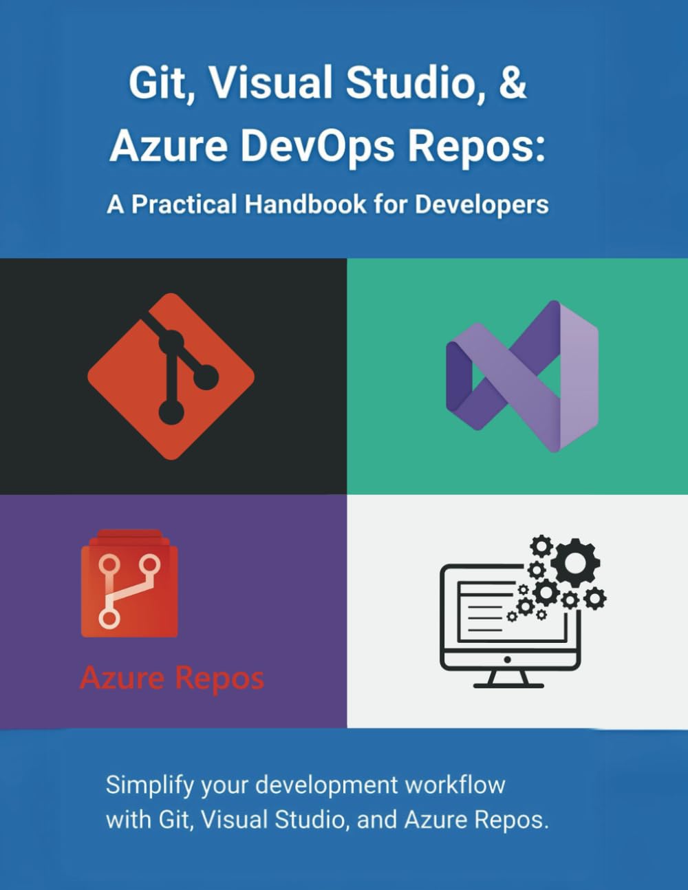 Mua Git, Visual Studio, & Azure DevOps Repos: A Practical Handbook for ...