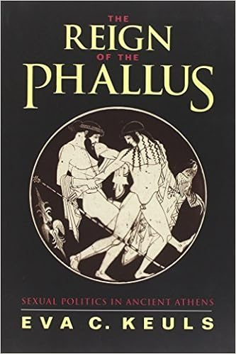 The Reign Of The Phallus Sexual Politics In Ancient Athens By Eva C Keuls 1993 04 27 Eva C Keuls Amazon Com Books