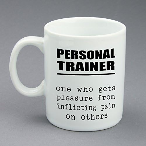 Funny Coffee Mug, Personal Trainer One Who Gets Pleasure From Inflicting Pain On Others, White Ceramic Finished, 11 oz