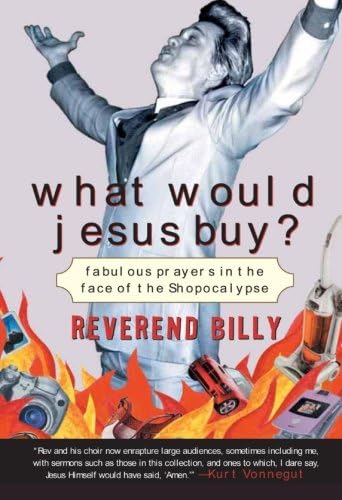 What Would Jesus Buy?: Fabulous Prayers in the Face of the Shopocalypse Paperback – March 12, 2007