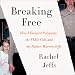 Breaking Free: How I Escaped Polygamy, the FLDS Cult, and My Father, Warren Jeffs by