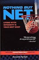 Nothing but Net: Living with Integrity Is Your Best Shot 1933651326 Book Cover