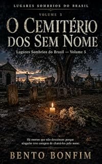 Livro O Cemitério dos Sem Nome: Lugares Sombrios do Brasil — Volume 5