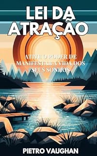 Livro A Lei da Atração: Ative o seu poder de manifestar a vida dos seus sonhos