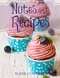 Notes and Recipes: Blank Cookbook (Extra Large Blank Recipe Books-Cupcake and Muffin Designs) (Volum by