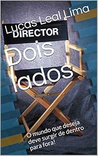 Livro Dois lados: O mundo que deseja deve surgir de dentro para fora!