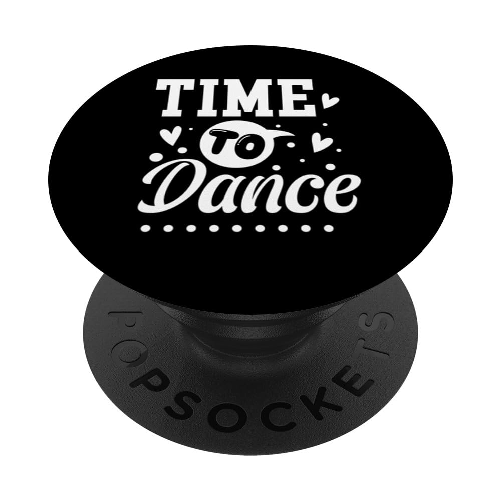 Time To Dance Ballet Dancer Passion Dance Recital Mom PopSockets Swappable PopGrip