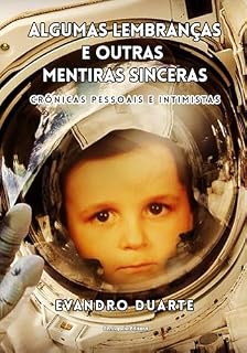 Livro Algumas lembranças e outras mentiras sinceras: Crônicas pessoais e intimistas