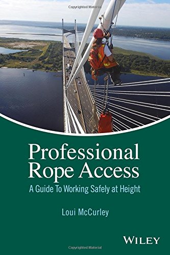 Professional Rope Access: A Guide To Working Safely at Height, by Loui McCurley