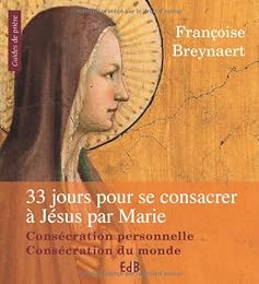Trente-trois jours pour se consacrer à Jésus par Marie