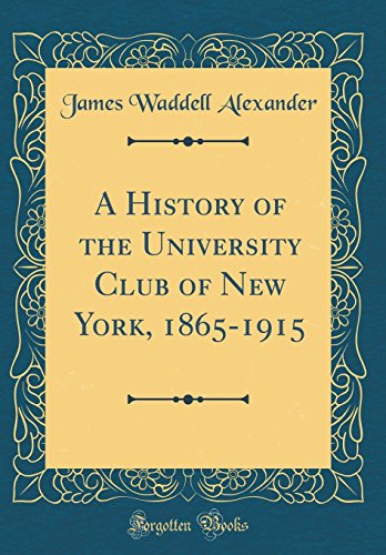 B.o.o.k A History of the University Club of New York, 1865-1915 (Classic Reprint) T.X.T