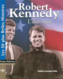 Robert Kennedy, l'élan brisé