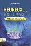 Heureux... tout un art ! : Cultiver la sagesse et donner du sens à sa vie (1CD audio MP3) by 